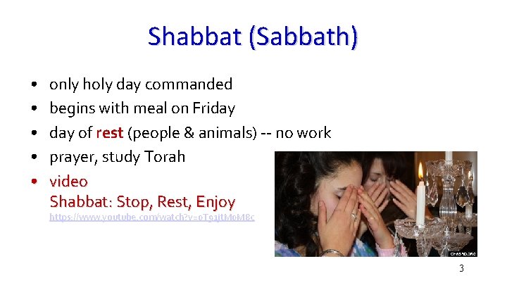 Shabbat (Sabbath) • • • only holy day commanded begins with meal on Friday