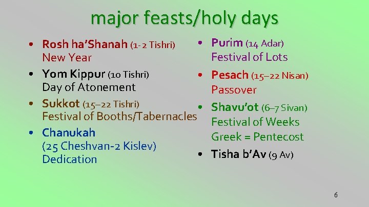 major feasts/holy days • • Rosh ha’Shanah (1 -2 Tishri) New Year • Yom