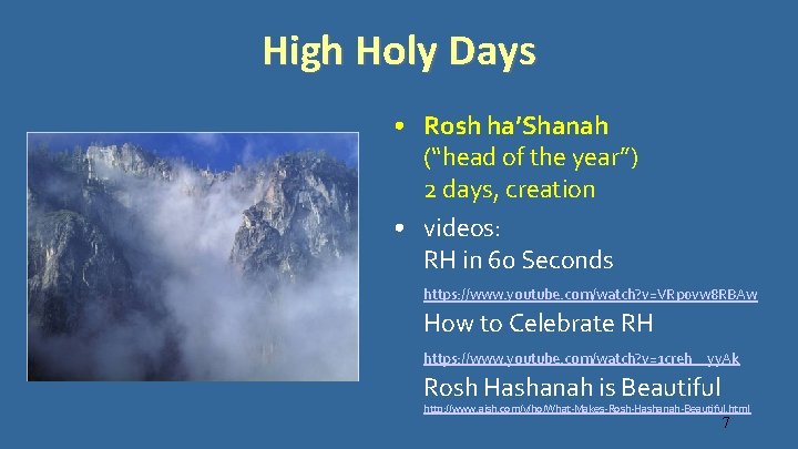 High Holy Days • Rosh ha’Shanah (“head of the year”) 2 days, creation •