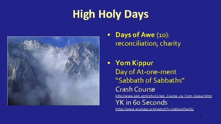 High Holy Days • Days of Awe (10): reconciliation, charity • Yom Kippur Day