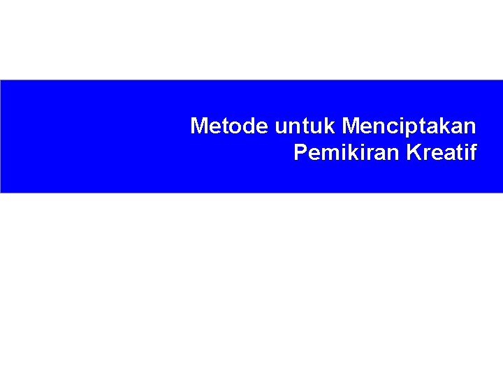 Metode untuk Menciptakan Pemikiran Kreatif 