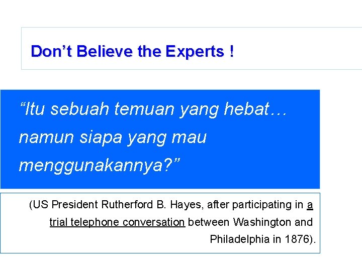 Don’t Believe the Experts ! “Itu sebuah temuan yang hebat… namun siapa yang mau