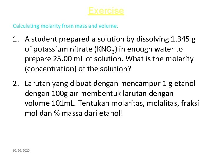 Exercise Calculating molarity from mass and volume. 1. A student prepared a solution by