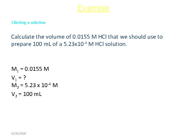 Example Diluting a solution Calculate the volume of 0. 0155 M HCl that we