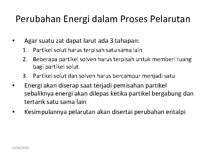 Perubahan Energi dalam Proses Pelarutan • Agar suatu zat dapat larut ada 3 tahapan: