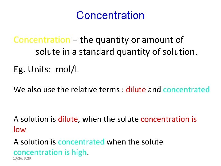 Concentration = the quantity or amount of solute in a standard quantity of solution.