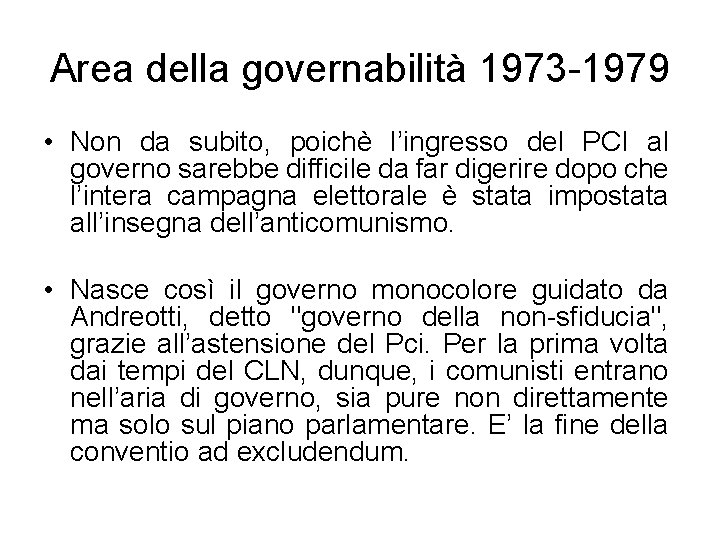 Area della governabilità 1973 -1979 • Non da subito, poichè l’ingresso del PCI al