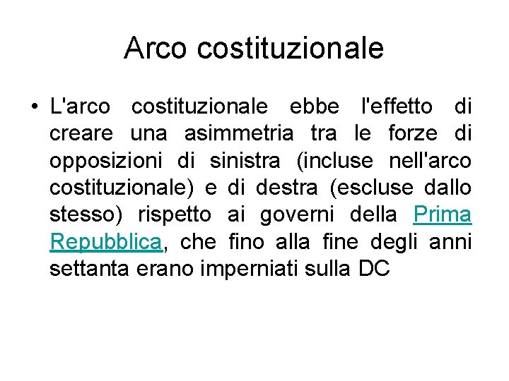 Arco costituzionale • L'arco costituzionale ebbe l'effetto di creare una asimmetria tra le forze