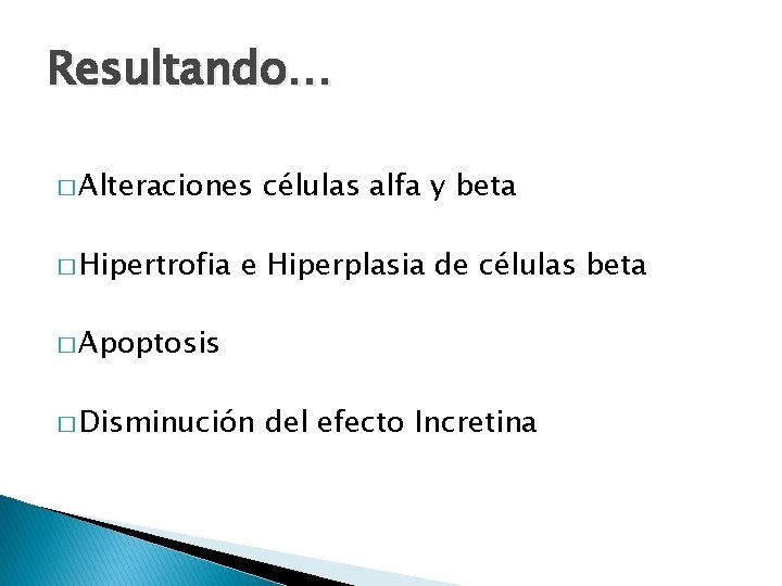 Resultando… � Alteraciones � Hipertrofia células alfa y beta e Hiperplasia de células beta