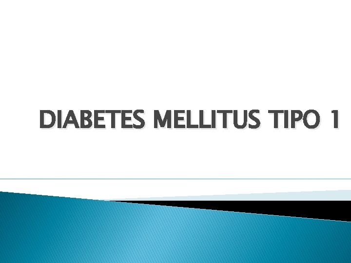 DIABETES MELLITUS TIPO 1 