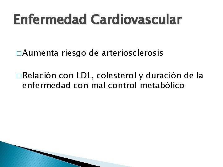 Enfermedad Cardiovascular � Aumenta � Relación riesgo de arteriosclerosis con LDL, colesterol y duración