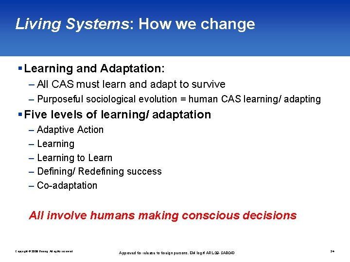 Living Systems: How we change § Learning and Adaptation: – All CAS must learn