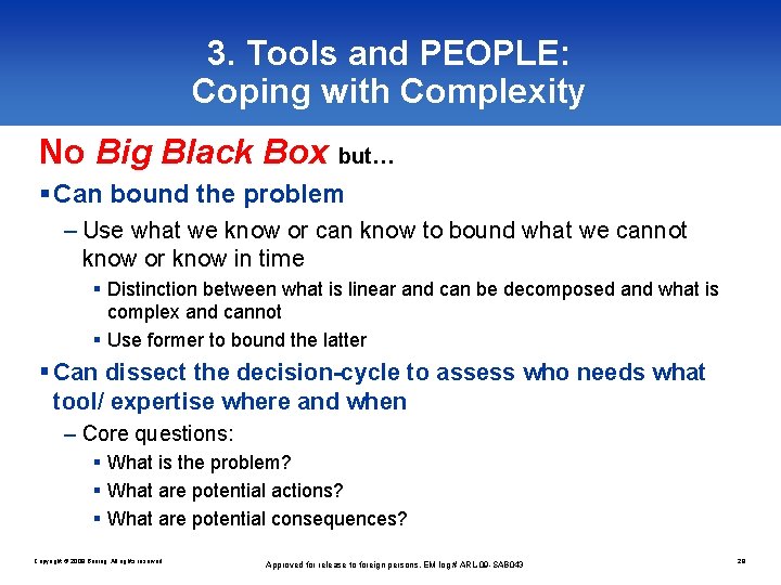 3. Tools and PEOPLE: Coping with Complexity No Big Black Box but… § Can