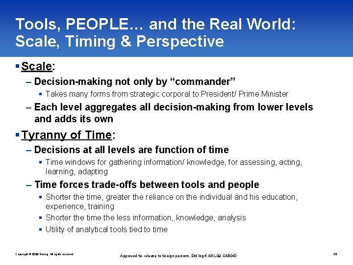 Tools, PEOPLE… and the Real World: Scale, Timing & Perspective § Scale: – Decision-making