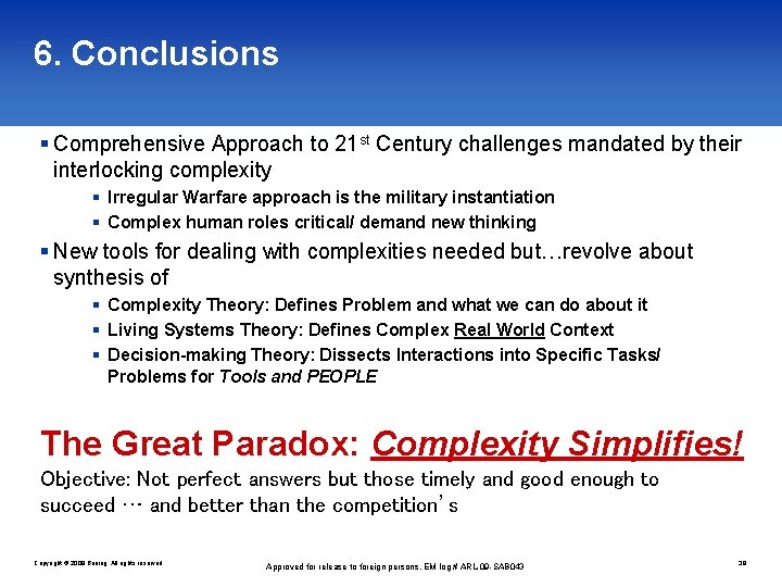 6. Conclusions § Comprehensive Approach to 21 st Century challenges mandated by their interlocking