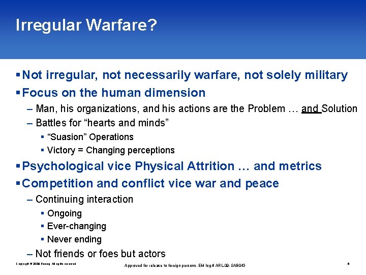 Irregular Warfare? § Not irregular, not necessarily warfare, not solely military § Focus on