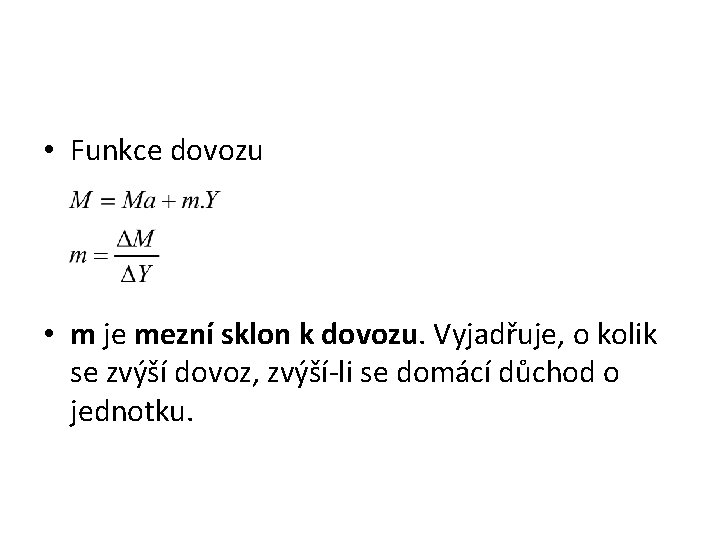  • Funkce dovozu • m je mezní sklon k dovozu. Vyjadřuje, o kolik