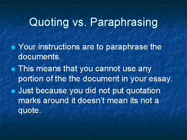 Quoting vs. Paraphrasing n n n Your instructions are to paraphrase the documents. This