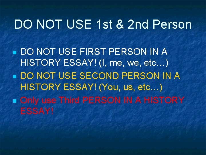DO NOT USE 1 st & 2 nd Person n DO NOT USE FIRST