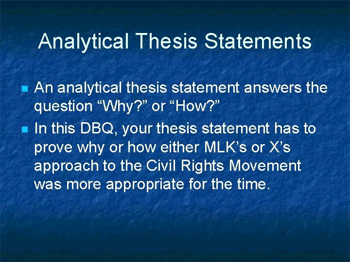 Analytical Thesis Statements n n An analytical thesis statement answers the question “Why? ”