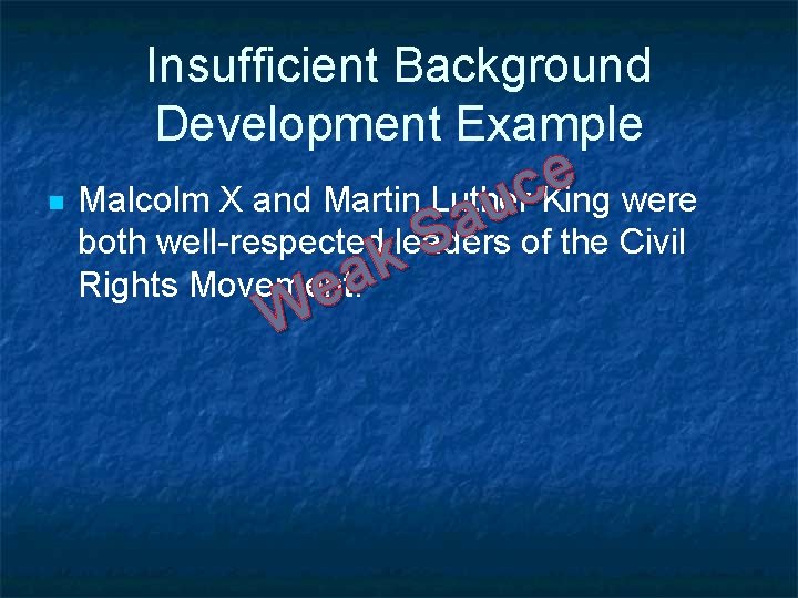Insufficient Background Development Example n e c. King were Malcolm X and Martin Luther