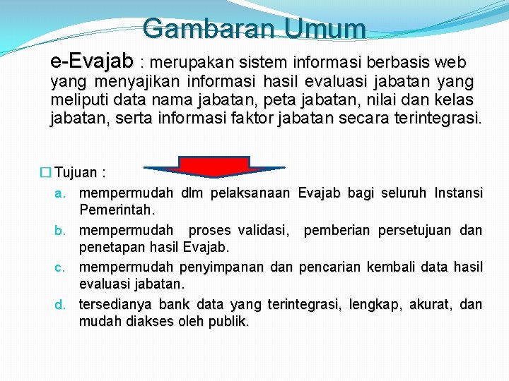 Gambaran Umum e-Evajab : merupakan sistem informasi berbasis web yang menyajikan informasi hasil evaluasi