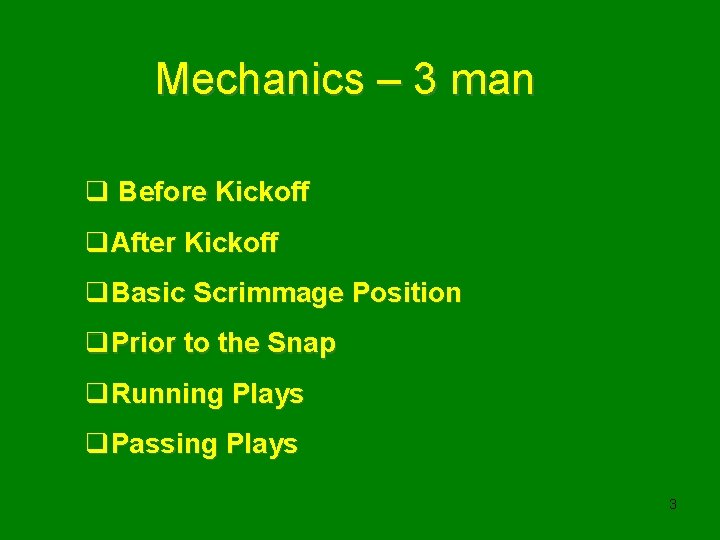 Mechanics – 3 man q Before Kickoff q. After Kickoff q. Basic Scrimmage Position