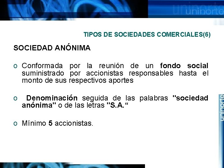 TIPOS DE SOCIEDADES COMERCIALES(6) SOCIEDAD ANÓNIMA o Conformada por la reunión de un fondo