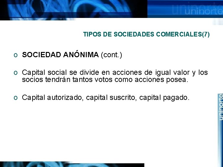 TIPOS DE SOCIEDADES COMERCIALES(7) o SOCIEDAD ANÓNIMA (cont. ) o Capital social se divide