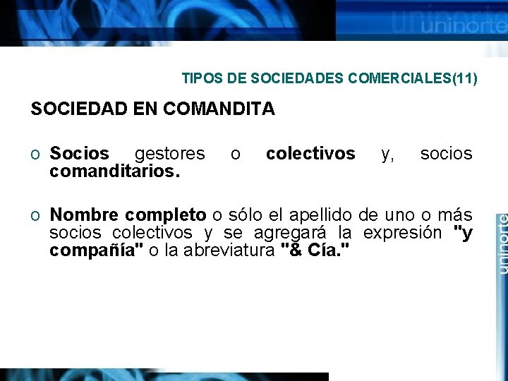 TIPOS DE SOCIEDADES COMERCIALES(11) SOCIEDAD EN COMANDITA o Socios gestores comanditarios. o colectivos y,