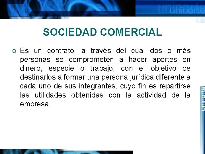 SOCIEDAD COMERCIAL o Es un contrato, a través del cual dos o más personas