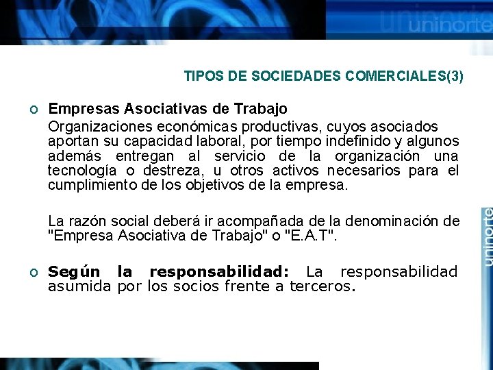 TIPOS DE SOCIEDADES COMERCIALES(3) o Empresas Asociativas de Trabajo Organizaciones económicas productivas, cuyos asociados