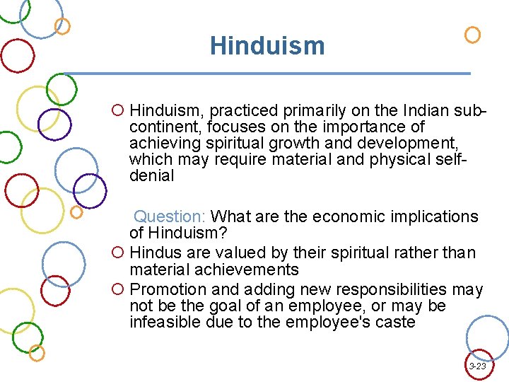 Hinduism Hinduism, practiced primarily on the Indian subcontinent, focuses on the importance of achieving