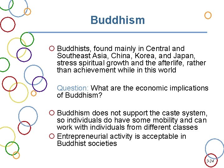 Buddhism Buddhists, found mainly in Central and Southeast Asia, China, Korea, and Japan, stress