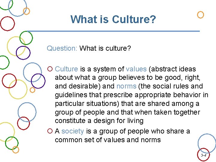 What is Culture? Question: What is culture? Culture is a system of values (abstract