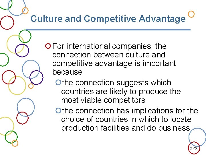 Culture and Competitive Advantage For international companies, the connection between culture and competitive advantage