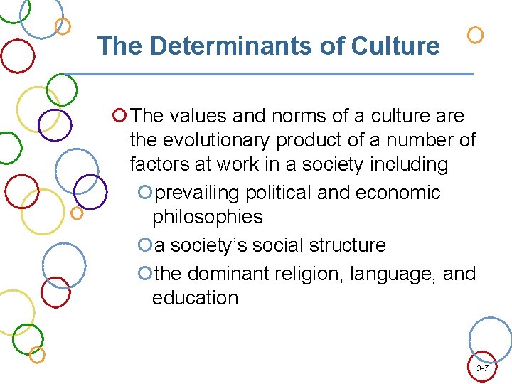 The Determinants of Culture The values and norms of a culture are the evolutionary