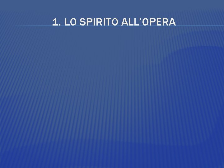 1. LO SPIRITO ALL’OPERA 