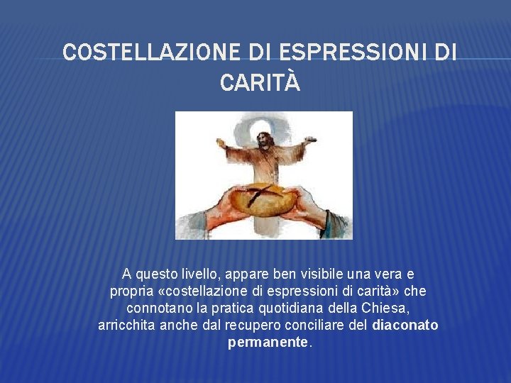 COSTELLAZIONE DI ESPRESSIONI DI CARITÀ A questo livello, appare ben visibile una vera e