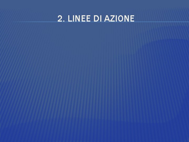 2. LINEE DI AZIONE 