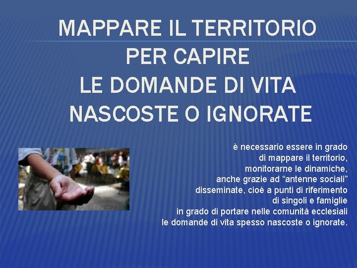 MAPPARE IL TERRITORIO PER CAPIRE LE DOMANDE DI VITA NASCOSTE O IGNORATE è necessario