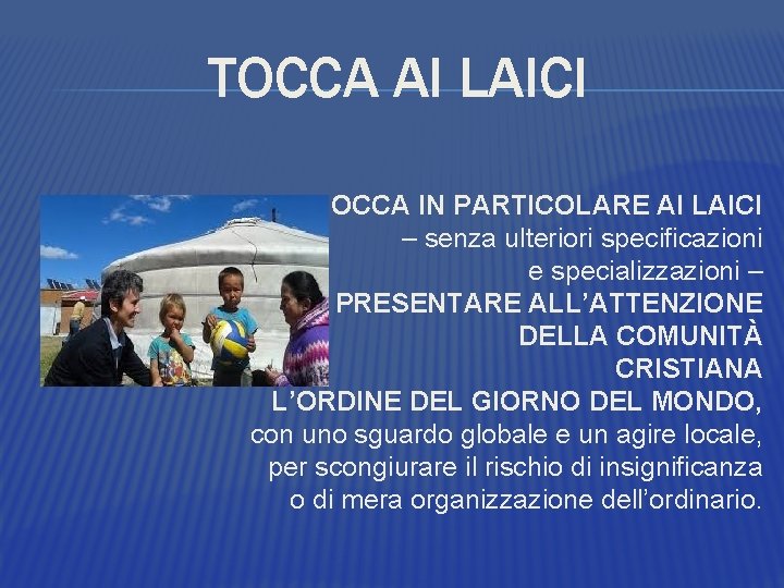 TOCCA AI LAICI TOCCA IN PARTICOLARE AI LAICI – senza ulteriori specificazioni e specializzazioni