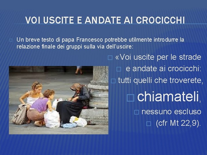 VOI USCITE E ANDATE AI CROCICCHI � Un breve testo di papa Francesco potrebbe