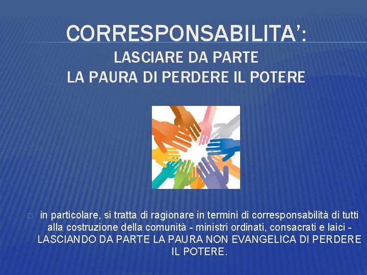 CORRESPONSABILITA’: LASCIARE DA PARTE LA PAURA DI PERDERE IL POTERE � in particolare, si