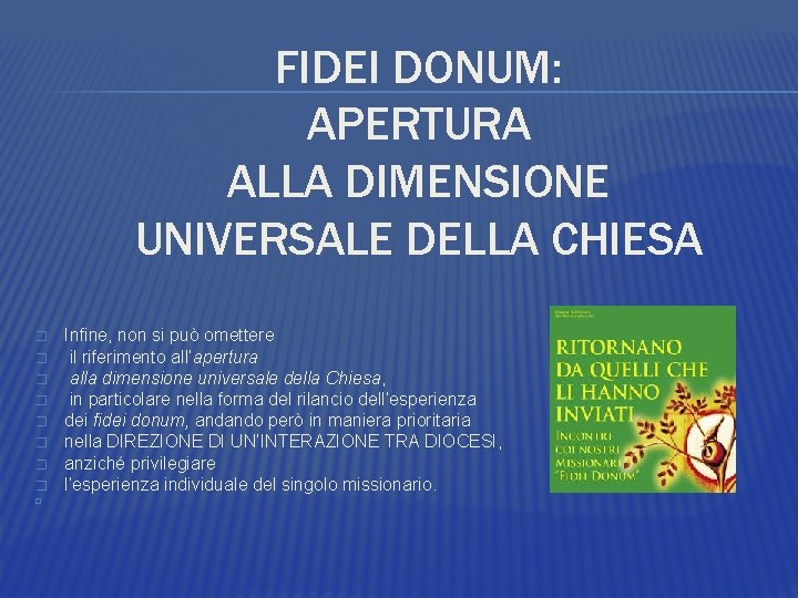 FIDEI DONUM: APERTURA ALLA DIMENSIONE UNIVERSALE DELLA CHIESA � Infine, non si può omettere