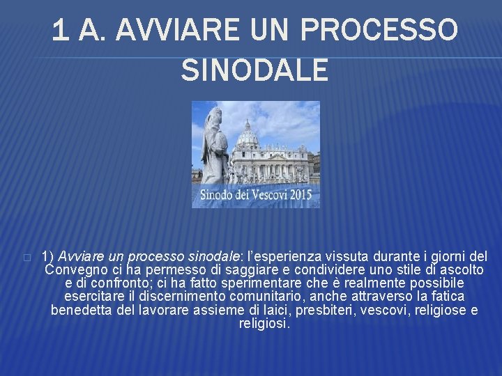 1 A. AVVIARE UN PROCESSO SINODALE � 1) Avviare un processo sinodale: l’esperienza vissuta