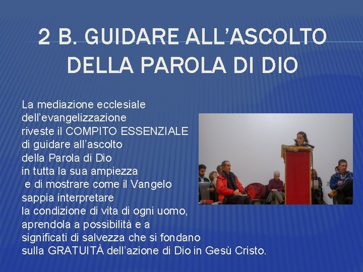 2 B. GUIDARE ALL’ASCOLTO DELLA PAROLA DI DIO La mediazione ecclesiale dell’evangelizzazione riveste il