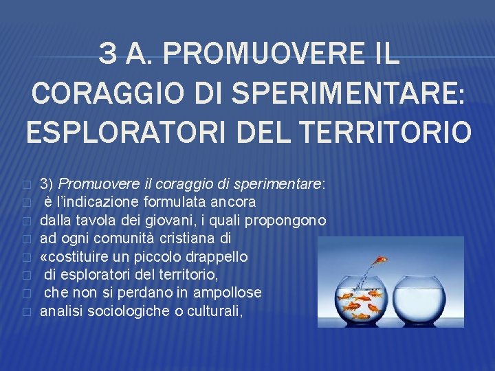 3 A. PROMUOVERE IL CORAGGIO DI SPERIMENTARE: ESPLORATORI DEL TERRITORIO � � � �