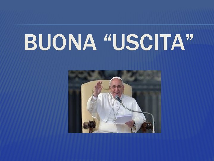 BUONA “USCITA” 