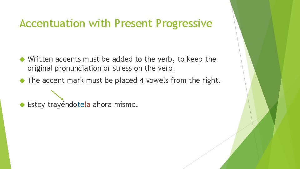 Accentuation with Present Progressive Written accents must be added to the verb, to keep